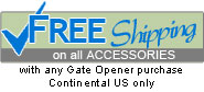 Free Shipping on all accessories with any gate opener purchase