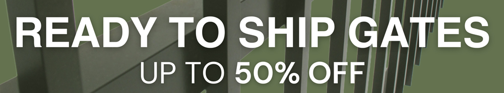 Ready to Ship Gates Half Off