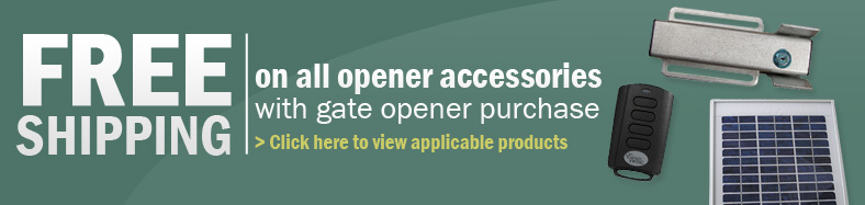 Free shipping on all accessories with gate opener purchase